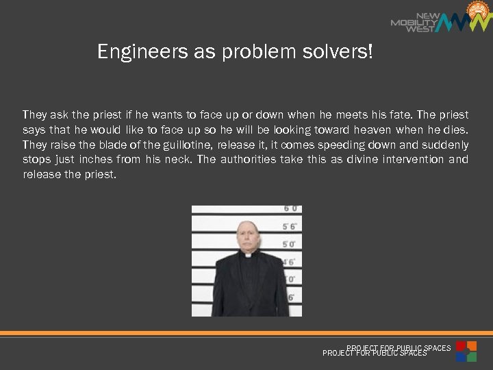 Engineers as problem solvers! They ask the priest if he wants to face up