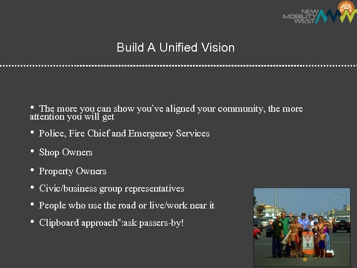 Build A Unified Vision • The more you can show you’ve aligned your community,