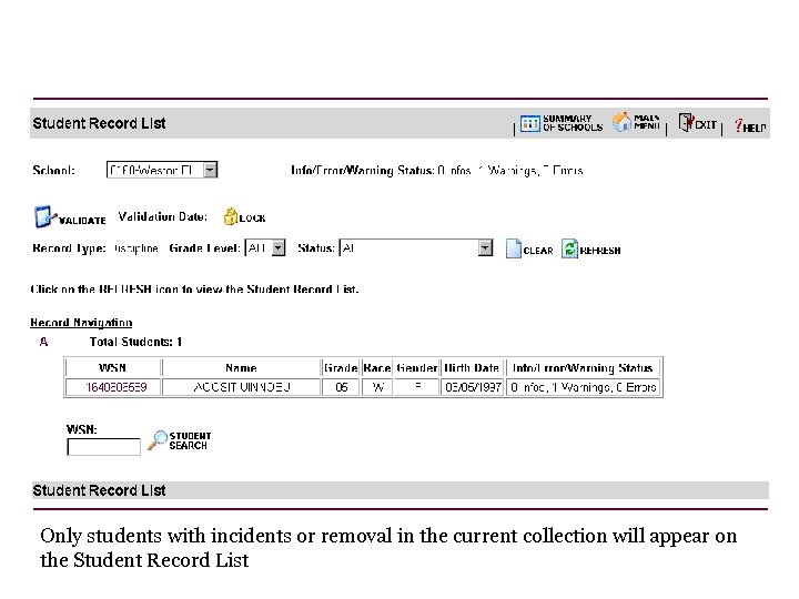 Only students with incidents or removal in the current collection will appear on the