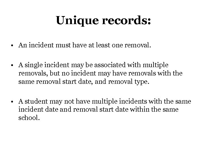 Unique records: • An incident must have at least one removal. • A single