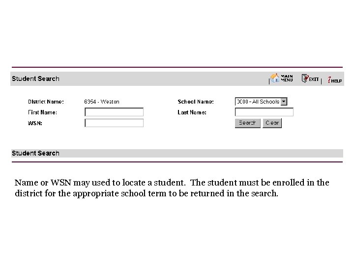 Name or WSN may used to locate a student. The student must be enrolled