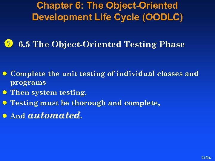 Chapter 6: The Object-Oriented Development Life Cycle (OODLC) 6. 5 The Object-Oriented Testing Phase