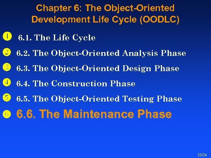 Chapter 6: The Object-Oriented Development Life Cycle (OODLC) 6. 1. The Life Cycle 6.