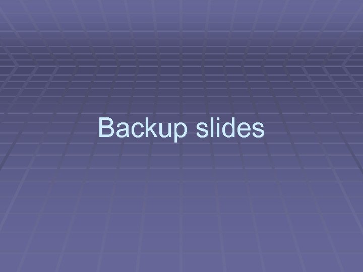 Backup slides 