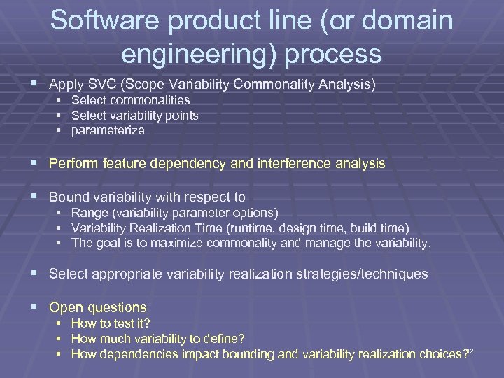 Software product line (or domain engineering) process § Apply SVC (Scope Variability Commonality Analysis)