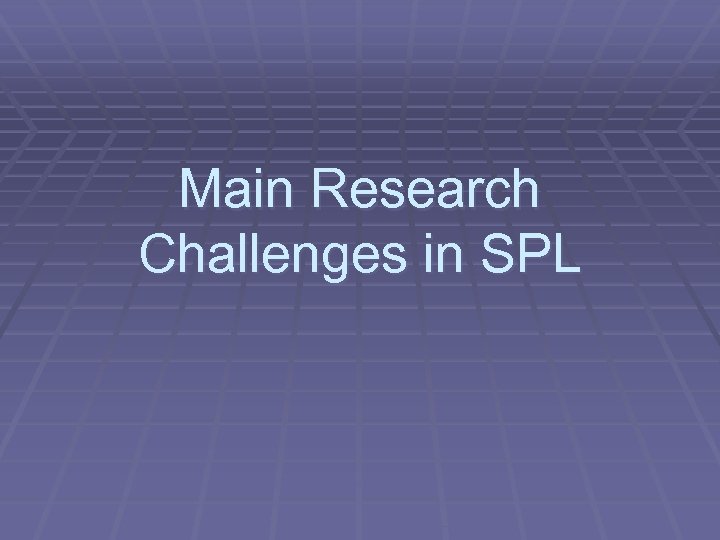 Main Research Challenges in SPL 