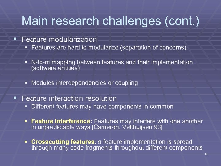 Main research challenges (cont. ) § Feature modularization § Features are hard to modularize