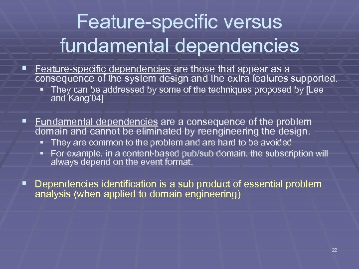 Feature-specific versus fundamental dependencies § Feature-specific dependencies are those that appear as a consequence