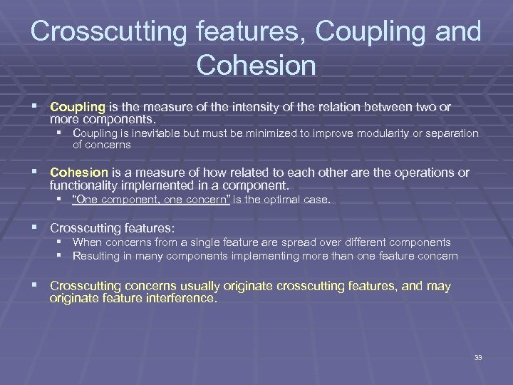 Crosscutting features, Coupling and Cohesion § Coupling is the measure of the intensity of