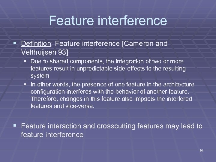 Feature interference § Definition: Feature interference [Cameron and Velthuijsen 93] § Due to shared