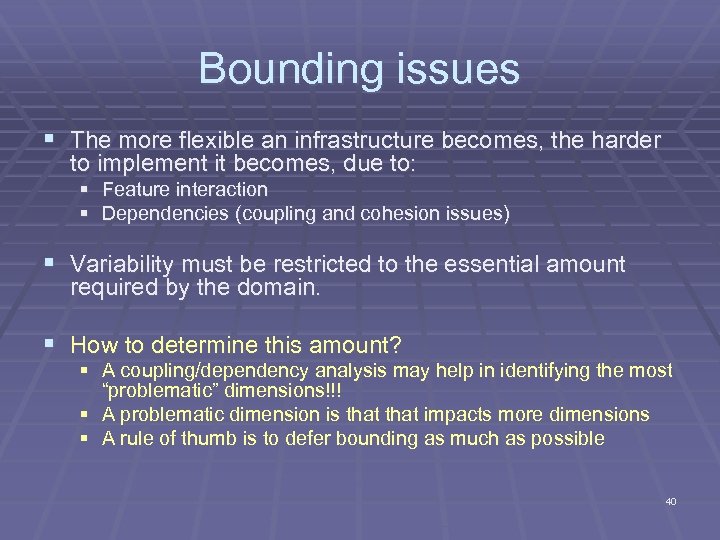 Bounding issues § The more flexible an infrastructure becomes, the harder to implement it