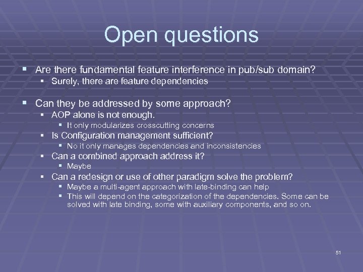 Open questions § Are there fundamental feature interference in pub/sub domain? § Surely, there