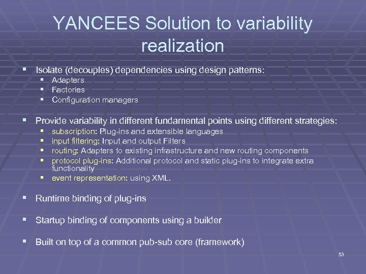 YANCEES Solution to variability realization § Isolate (decouples) dependencies using design patterns: § Adapters