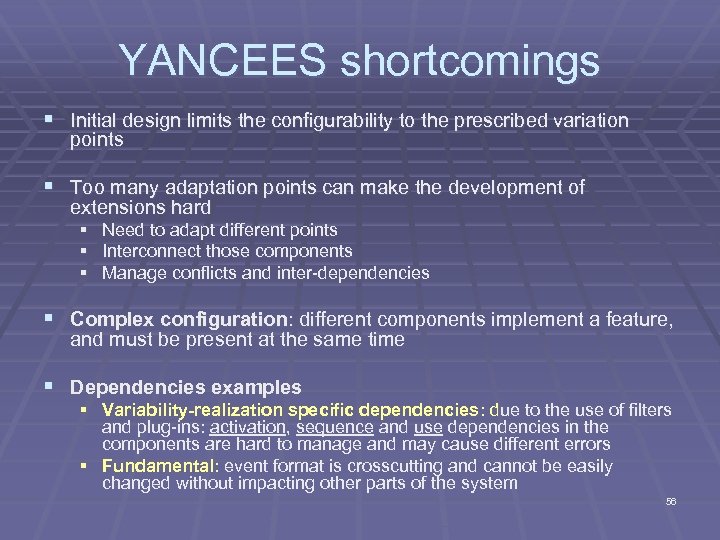 YANCEES shortcomings § Initial design limits the configurability to the prescribed variation points §