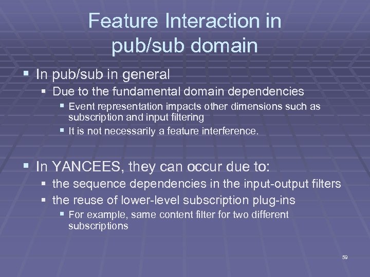 Feature Interaction in pub/sub domain § In pub/sub in general § Due to the