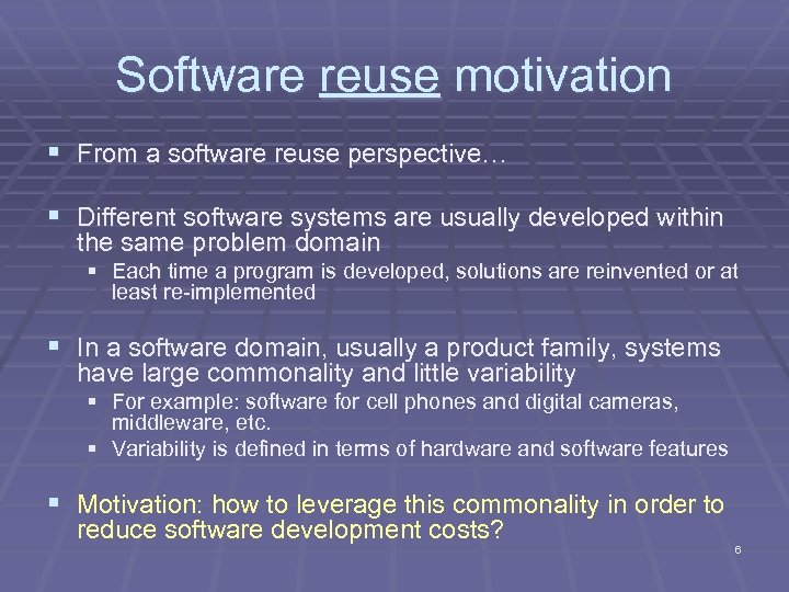 Software reuse motivation § From a software reuse perspective… § Different software systems are