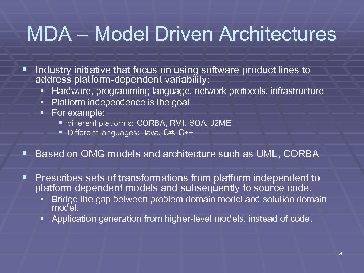 MDA – Model Driven Architectures § Industry initiative that focus on using software product