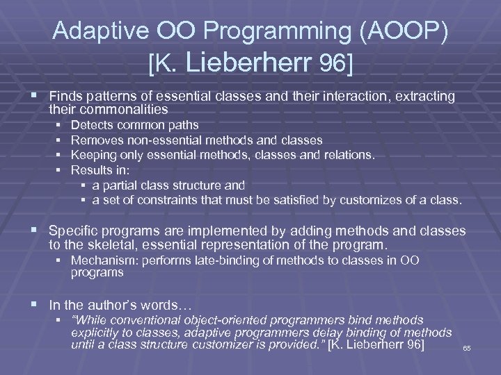 Adaptive OO Programming (AOOP) [K. Lieberherr 96] § Finds patterns of essential classes and