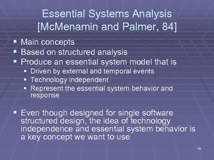 Essential Systems Analysis [Mc. Menamin and Palmer, 84] § § § Main concepts Based