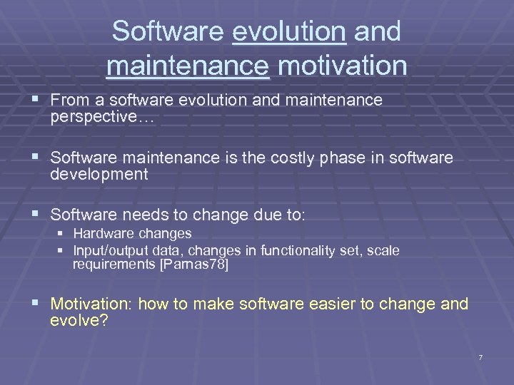 Software evolution and maintenance motivation § From a software evolution and maintenance perspective… §