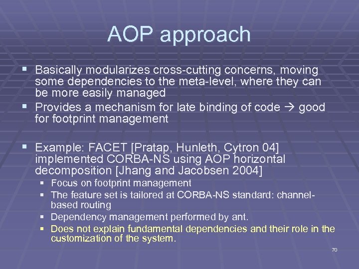 AOP approach § Basically modularizes cross-cutting concerns, moving some dependencies to the meta-level, where