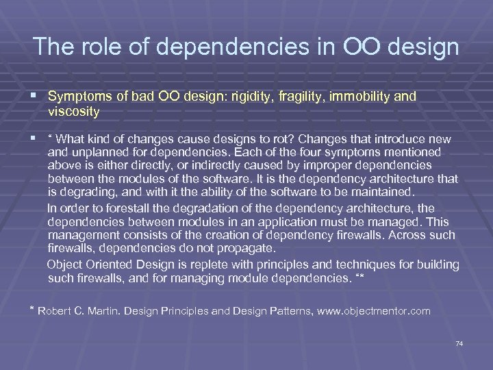 The role of dependencies in OO design § Symptoms of bad OO design: rigidity,