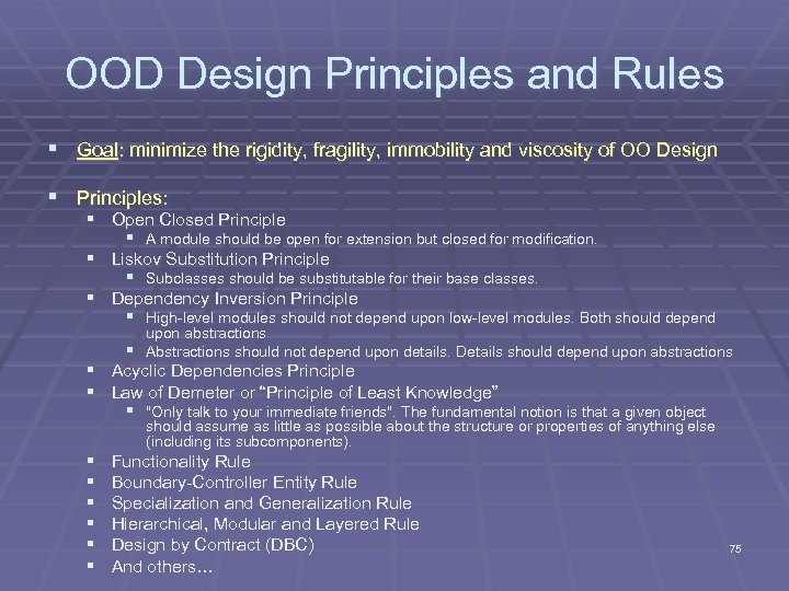 OOD Design Principles and Rules § Goal: minimize the rigidity, fragility, immobility and viscosity