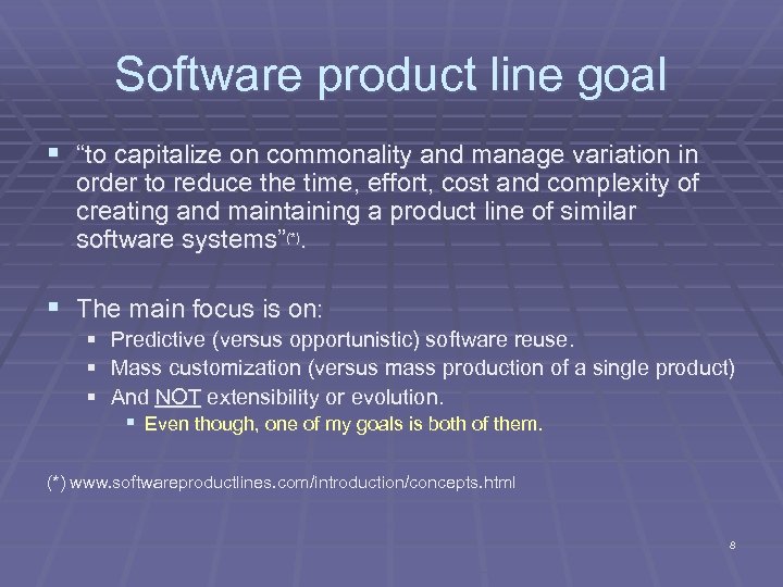 Software product line goal § “to capitalize on commonality and manage variation in order