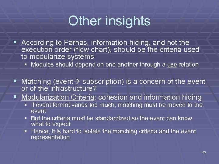 Other insights § According to Parnas, information hiding, and not the execution order (flow