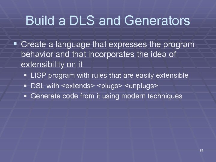 Build a DLS and Generators § Create a language that expresses the program behavior