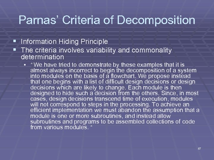 Parnas’ Criteria of Decomposition § Information Hiding Principle § The criteria involves variability and