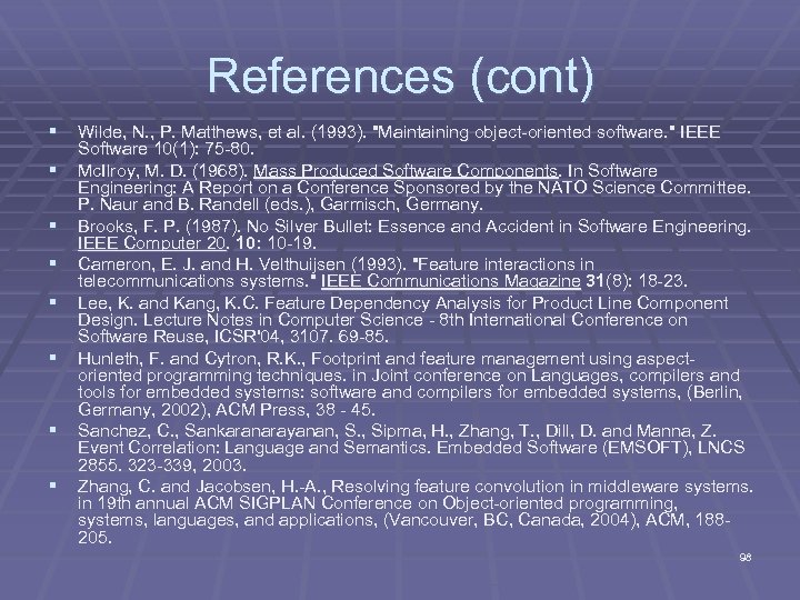 References (cont) § Wilde, N. , P. Matthews, et al. (1993). "Maintaining object-oriented software.