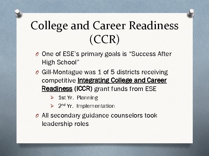 College and Career Readiness (CCR) O One of ESE’s primary goals is “Success After