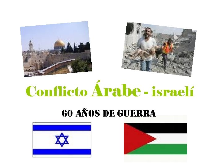 Conflicto Árabe - israelí 60 años de guerra 