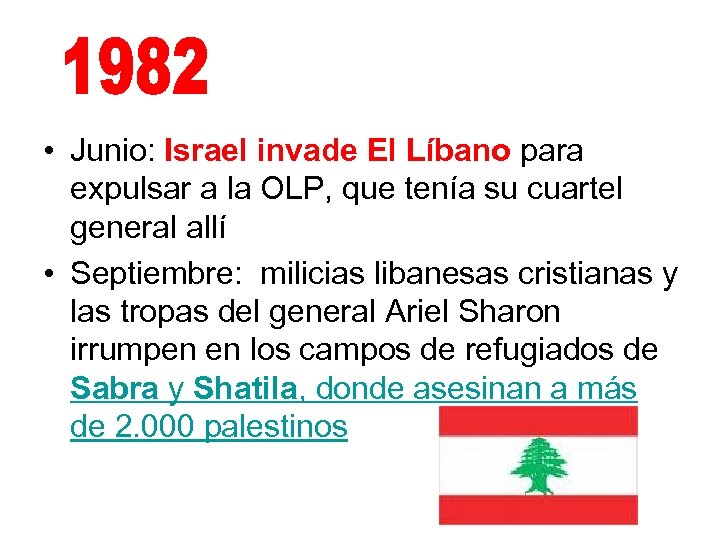  • Junio: Israel invade El Líbano para expulsar a la OLP, que tenía