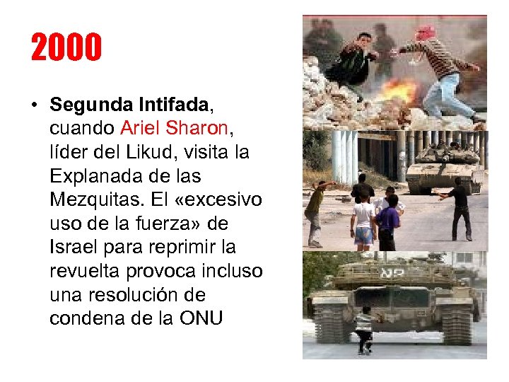 2000 • Segunda Intifada, cuando Ariel Sharon, líder del Likud, visita la Explanada de