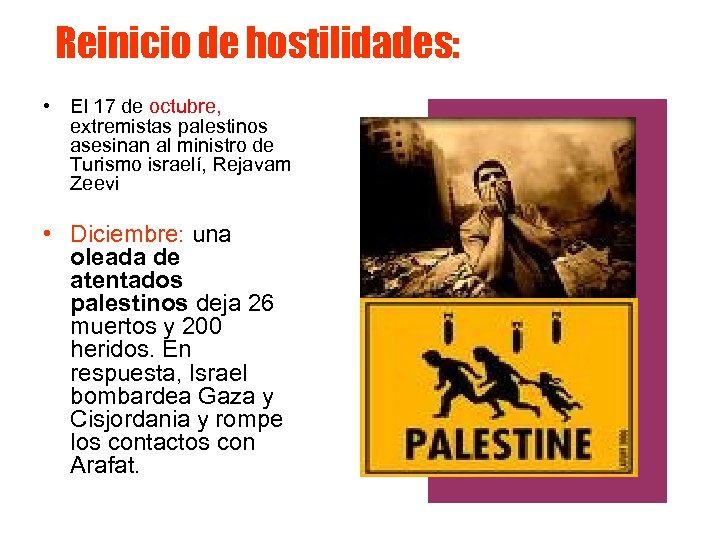 Reinicio de hostilidades: • El 17 de octubre, extremistas palestinos asesinan al ministro de
