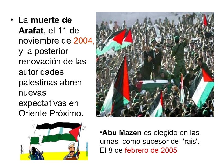  • La muerte de Arafat, el 11 de noviembre de 2004, y la