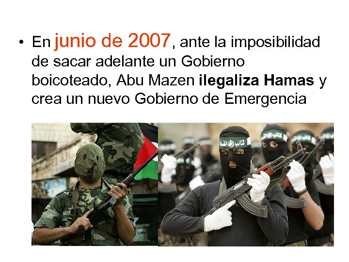  • En junio de 2007, ante la imposibilidad de sacar adelante un Gobierno
