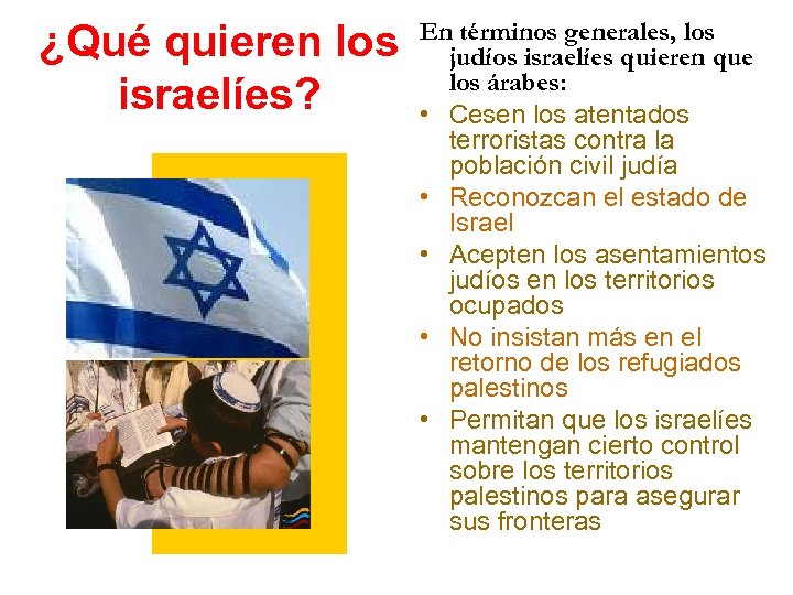 ¿Qué quieren los israelíes? En términos generales, los judíos israelíes quieren que los árabes: