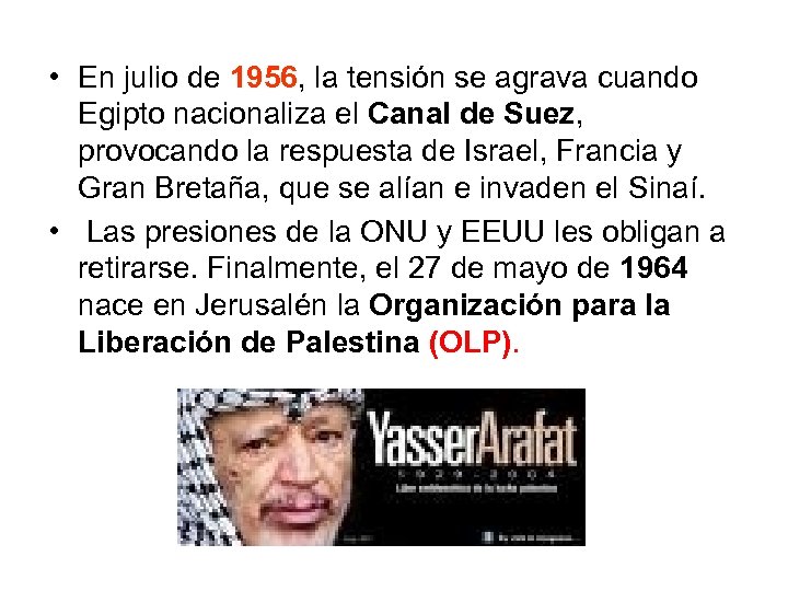  • En julio de 1956, la tensión se agrava cuando Egipto nacionaliza el