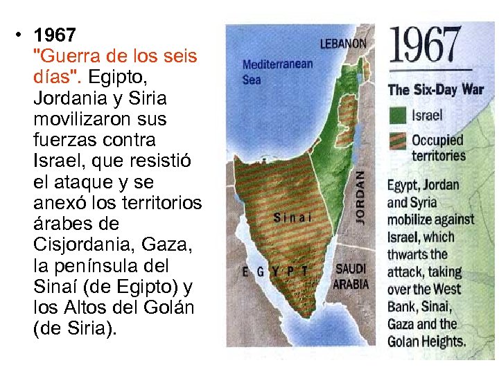  • 1967 "Guerra de los seis días". Egipto, Jordania y Siria movilizaron sus