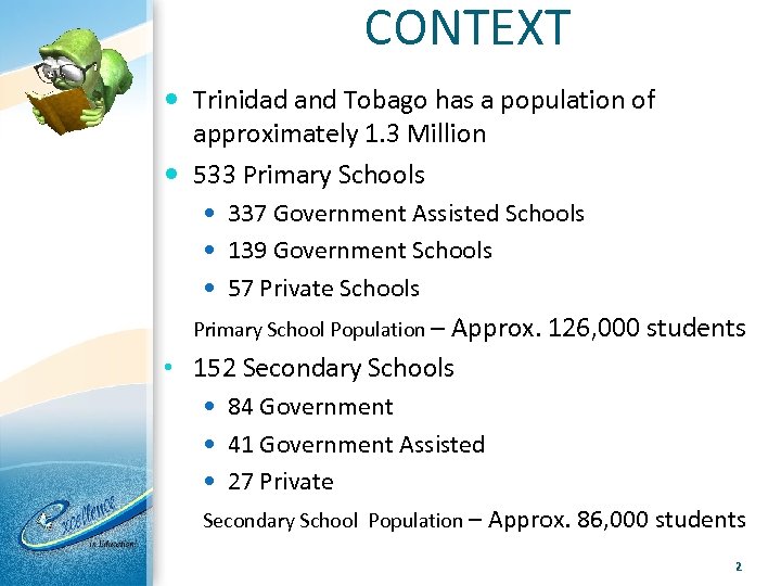 CONTEXT Trinidad and Tobago has a population of approximately 1. 3 Million 533 Primary