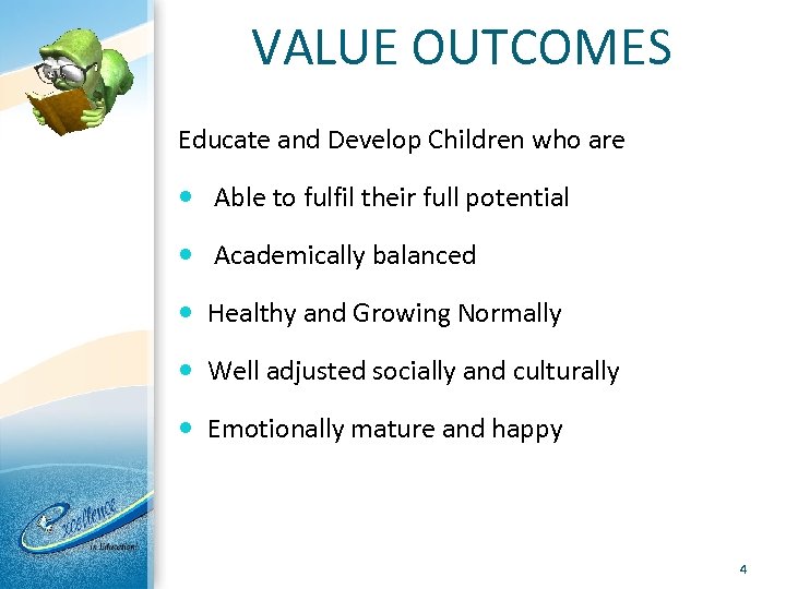 VALUE OUTCOMES Educate and Develop Children who are Able to fulfil their full potential