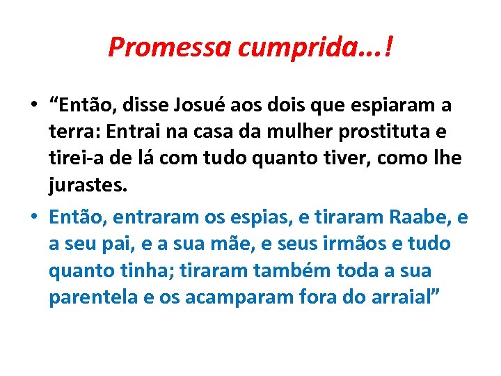 Promessa cumprida. . . ! • “Então, disse Josué aos dois que espiaram a