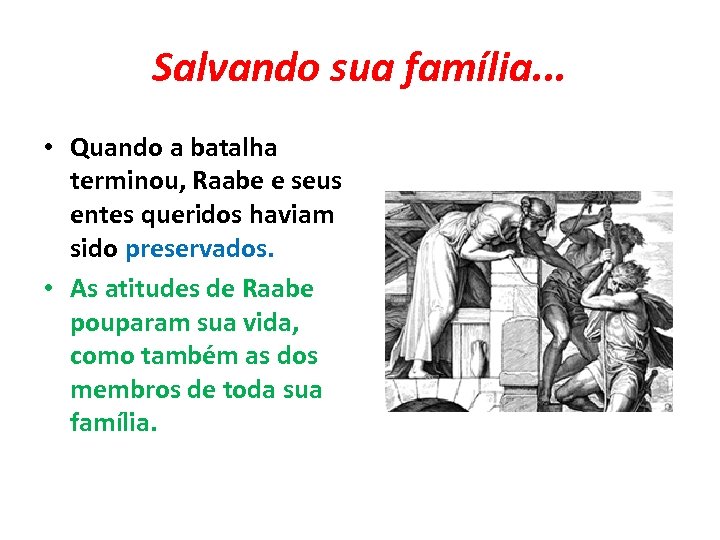 Salvando sua família. . . • Quando a batalha terminou, Raabe e seus entes