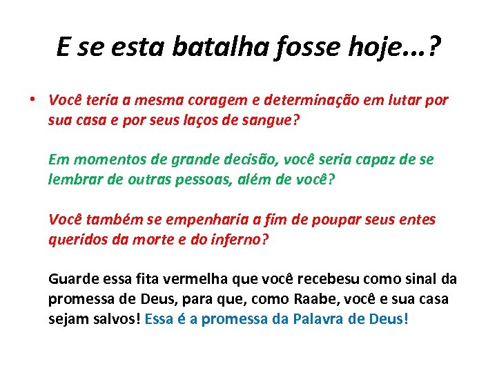 E se esta batalha fosse hoje. . . ? • Você teria a mesma