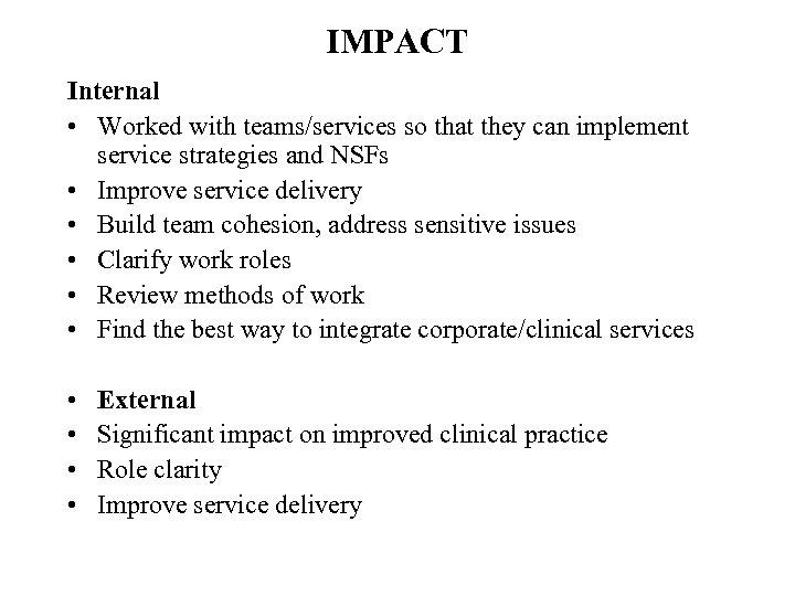 IMPACT Internal • Worked with teams/services so that they can implement service strategies and