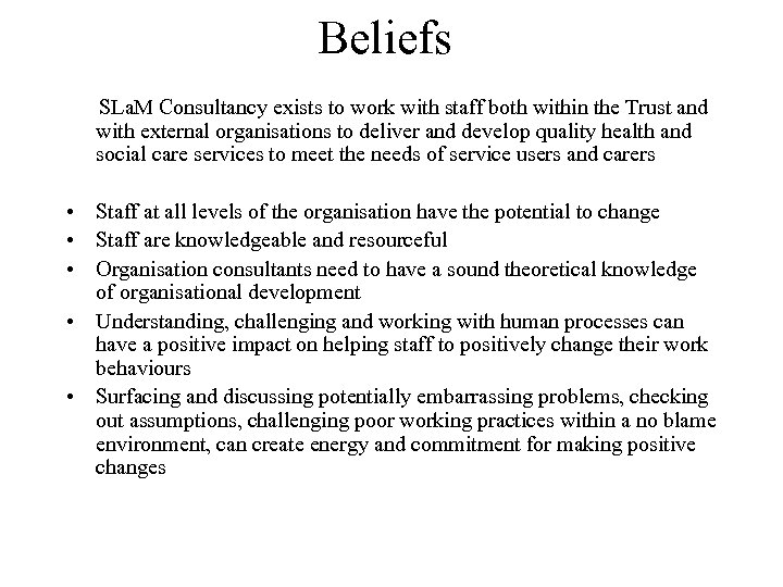 Beliefs SLa. M Consultancy exists to work with staff both within the Trust and