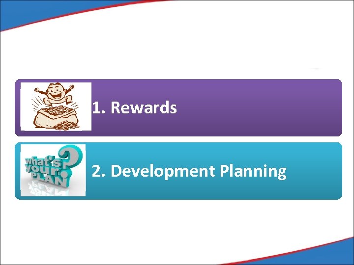 1. Rewards 2. Development Planning 